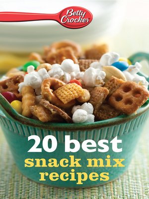 cover image of Betty Crocker 20 Best Snack Mix Recipes